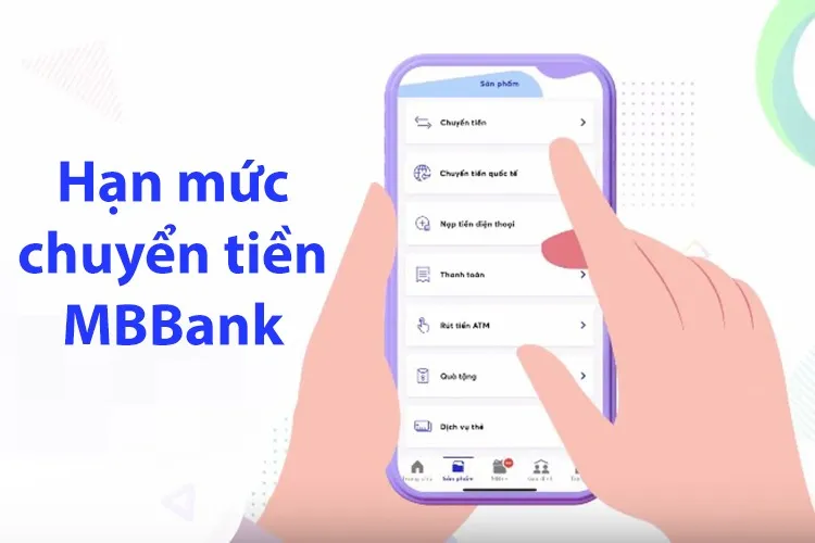 Hạn mức chuyển khoản MBBank là bao nhiêu? Hướng dẫn cách cài đặt hạn mức chuyển tiền MBBank