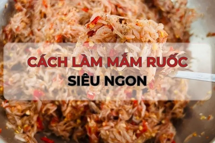 Học lỏm cách làm mắm ruốc cực thơm ngon, đậm đà, chuẩn vị ngay tại nhà