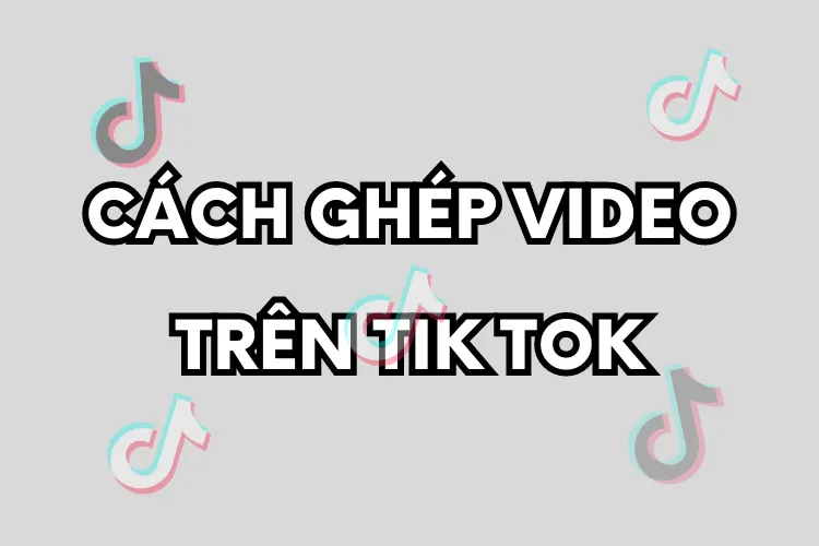Học lỏm ngay cách ghép video trên TikTok cực dễ