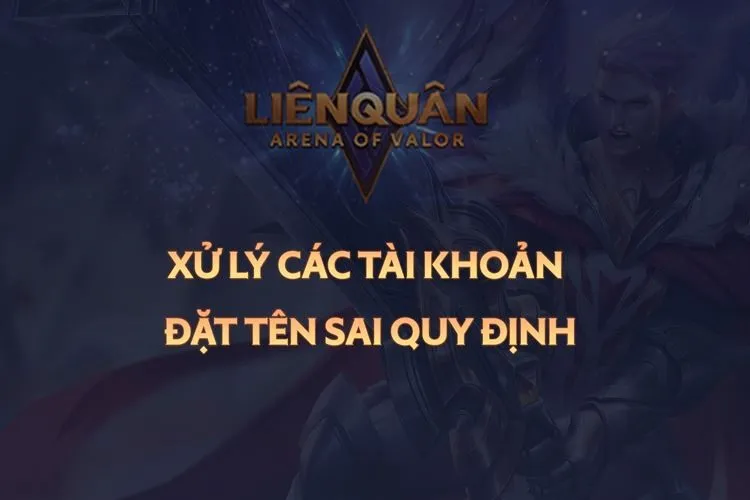 HOT: Cách kiểm tra tên ingame Liên Quân Mobile có vi phạm không để kịp thời xử lý, tránh bị khóa tài khoản