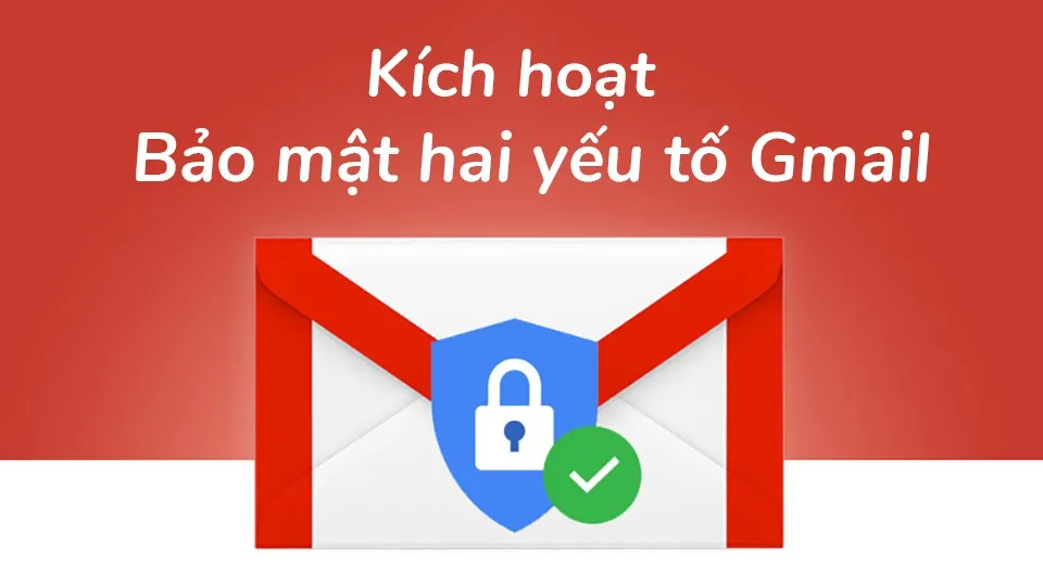 Hướng dẫn bảo mật Gmail tốt hơn với tính năng “xác nhận đăng nhập hai bước”!