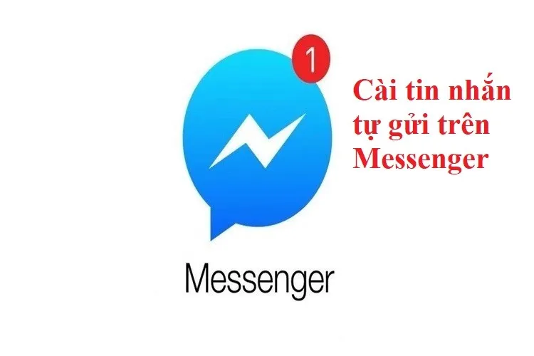 Hướng dẫn cách cài tin nhắn tự gửi trên Messenger bạn không nên bỏ qua