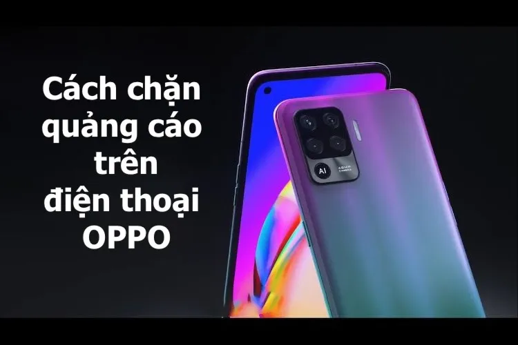 Hướng dẫn cách chặn quảng cáo trên điện thoại Oppo đơn giản, hiệu quả và cực kỳ nhanh chóng