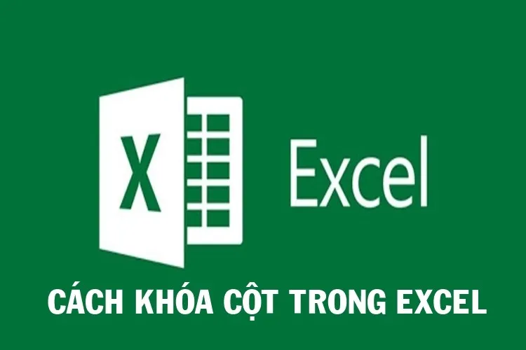 Hướng dẫn cách cố định cột trong Excel cực đơn giản