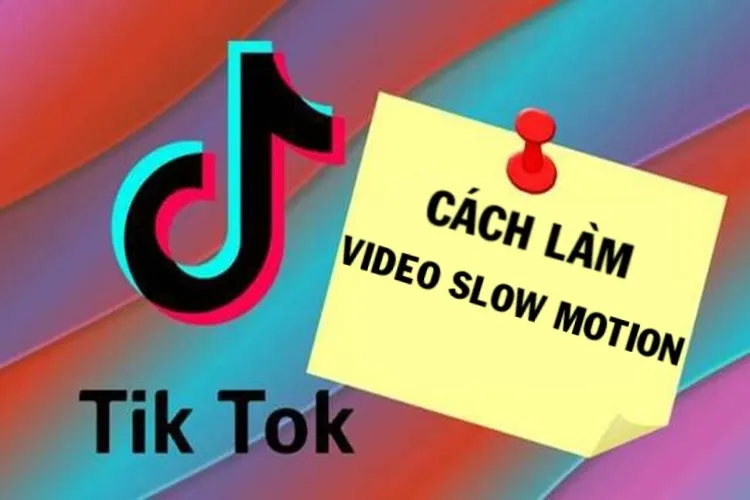 Hướng dẫn cách làm video slow motion trên TikTok