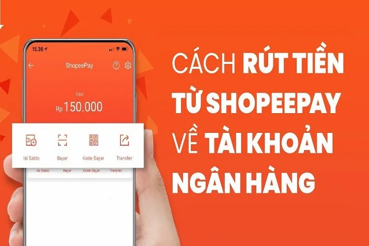 Hướng dẫn cách rút tiền từ ShopeePay về tài khoản ngân hàng chi tiết, dễ thực hiện