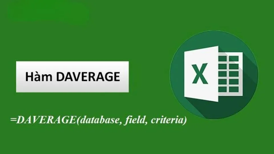 Hướng dẫn cách sử dụng hàm Daverage trong phần mềm Excel nhanh chóng, dễ hiểu