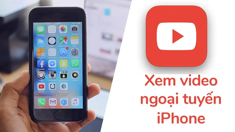 [Hướng dẫn] Cách tải video Youtube và xem offline trên iPhone/iPad