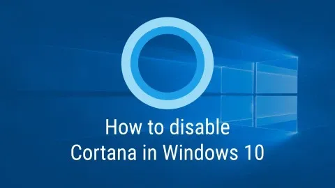 Hướng dẫn cách tắt trợ lý ảo Cortana trên Windows 10