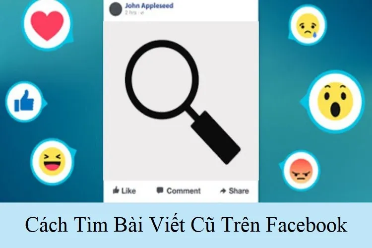 Hướng dẫn cách tìm bài viết cũ trên Facebook cực nhanh chóng và siêu đơn giản