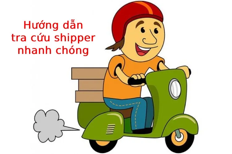 Hướng dẫn cách tra cứu shipper đúng chuẩn và nhanh chóng