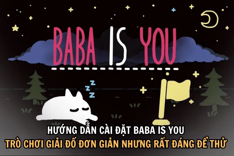 Hướng dẫn cài đặt Baba Is You – Trò chơi giải đố đơn giản nhưng rất đáng để thử