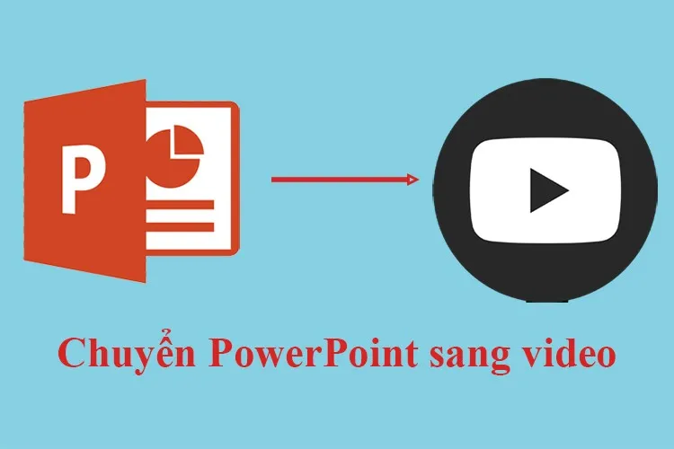 Hướng dẫn chi tiết 2 cách chuyển PowerPoint sang video