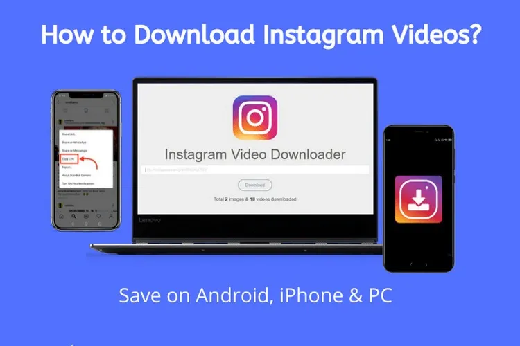 Hướng dẫn chi tiết 5 cách tải video trên Instagram