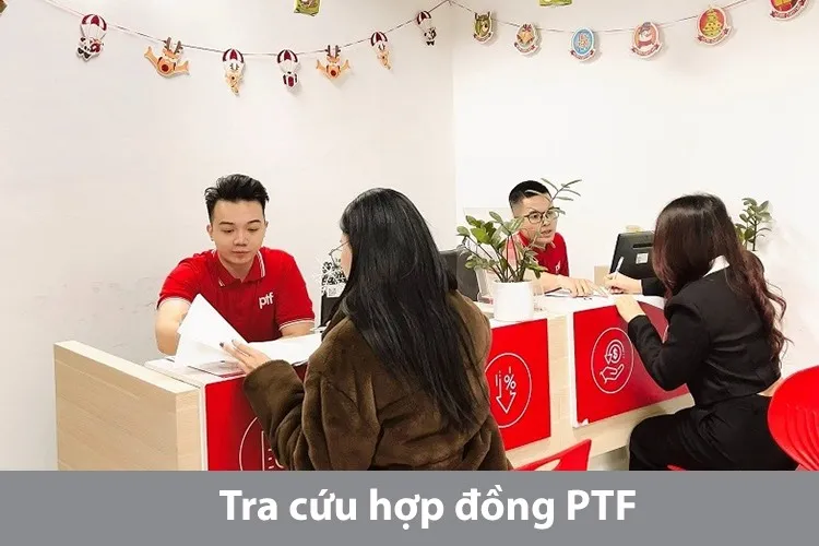 Hướng dẫn chi tiết 6 cách tra cứu hợp đồng PTF đơn giản, nhanh chóng, chính xác 2024