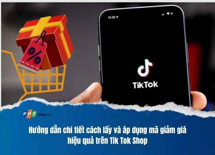 Hướng dẫn chi tiết cách áp mã giảm giá TikTok để tiết kiệm chi phí mua sắm trực tuyến