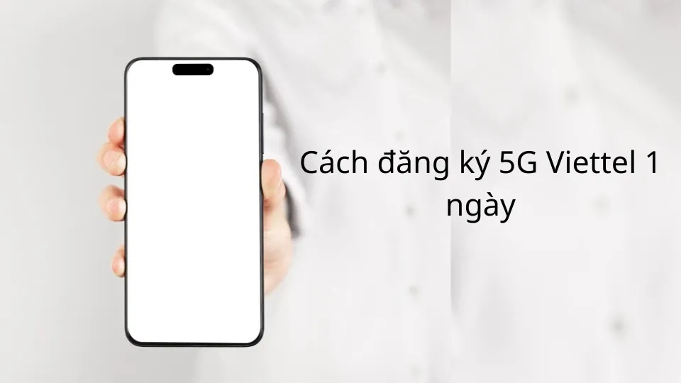 Hướng dẫn chi tiết cách đăng ký 5G Viettel chi tiết và đơn giản dành cho bạn