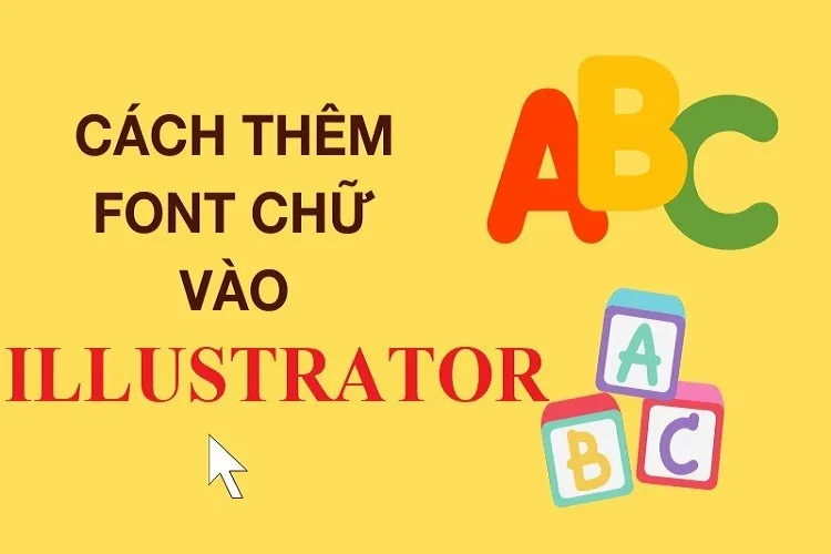 Hướng dẫn chi tiết cách thêm font chữ vào illustrator