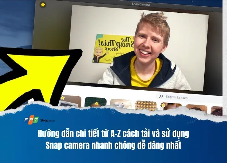 Hướng dẫn chi tiết từ A-Z cách tải và sử dụng Snap camera nhanh chóng dễ dàng nhất 