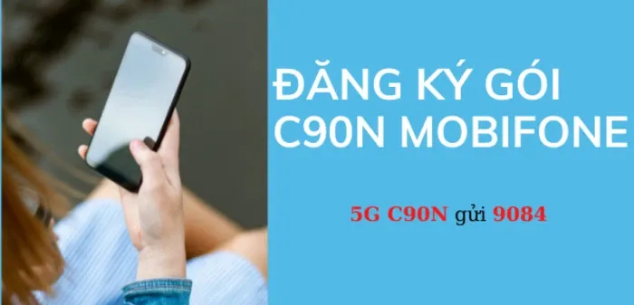 Hướng dẫn đăng ký gói C90N MobiFone chi tiết nhất