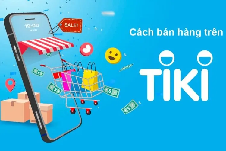 Hướng dẫn đăng ký Tiki bán hàng cụ thể cho người mới bắt đầu đơn giản, nhanh chóng