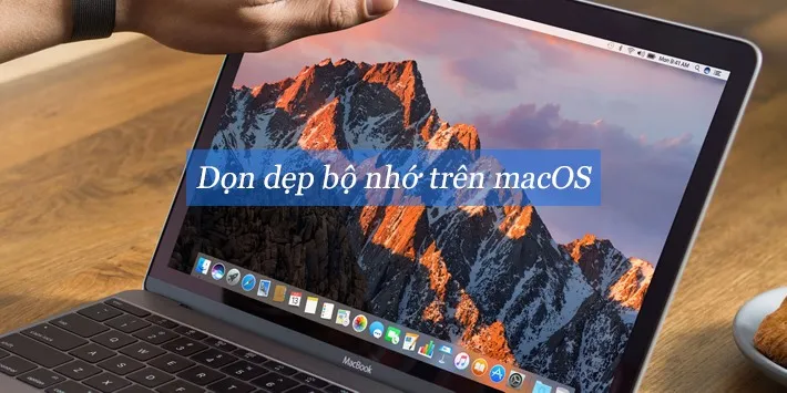 Hướng dẫn dọn dẹp bộ nhớ trên hệ điều hành macOS