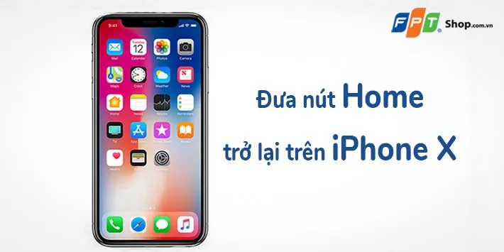 [Hướng dẫn] Đưa nút Home quen thuộc quay trở lại iPhone X