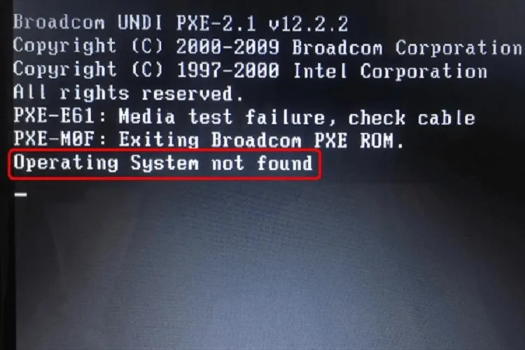 Hướng dẫn khắc phục lỗi Operating System Not Found trên Windows đơn giản, nhanh chóng