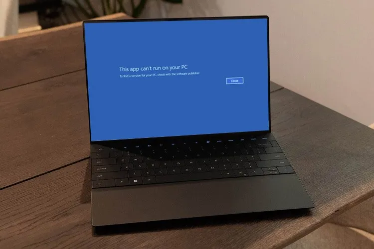 Hướng dẫn khắc phục lỗi This App Can’t Run on Your PC trên Windows