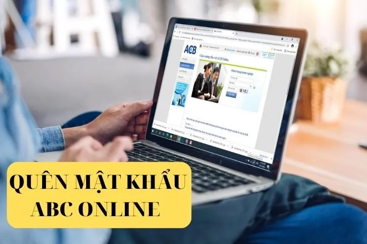 Hướng dẫn lấy lại mật khẩu ABC Online đơn giản và chi tiết nhất