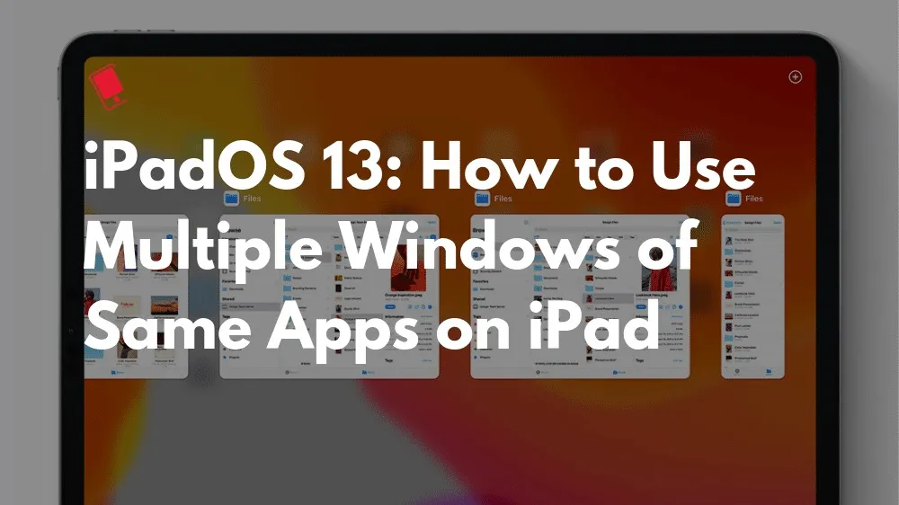 Hướng dẫn mở đa nhiệm nhiều cửa sổ của một ứng dụng trên iPadOS