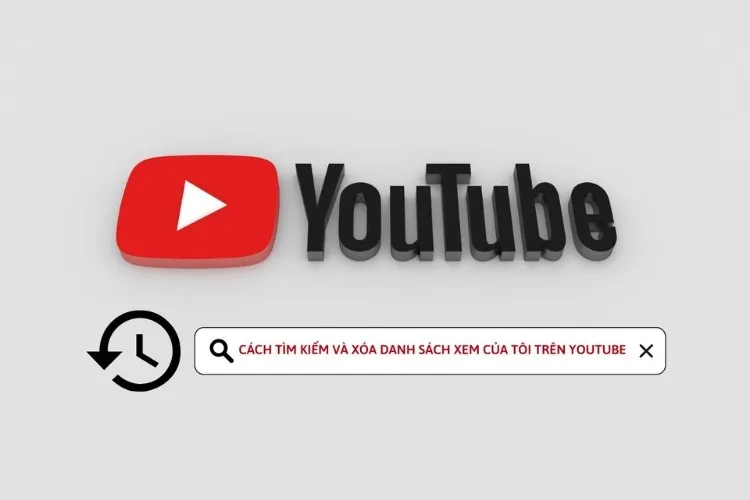 Hướng dẫn nhanh cách tìm kiếm và xóa danh sách xem của tôi trên Youtube