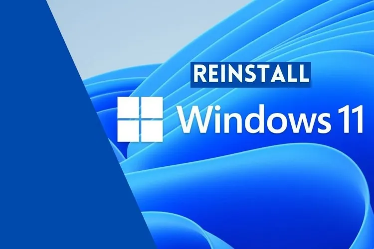 Hướng dẫn reset Windows 11 chi tiết và dễ hiểu nhất