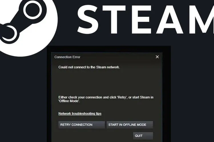 Hướng dẫn sửa lỗi không kết nối được Steam đơn giản và nhanh chóng