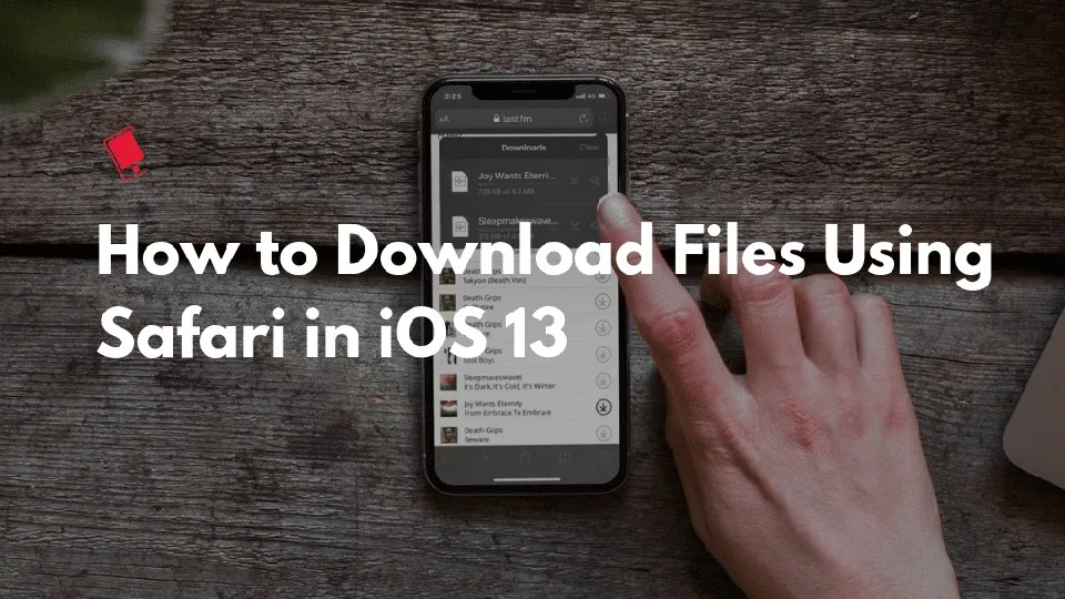 Hướng dẫn tải file trên Safari của iOS 13 và iPadOS