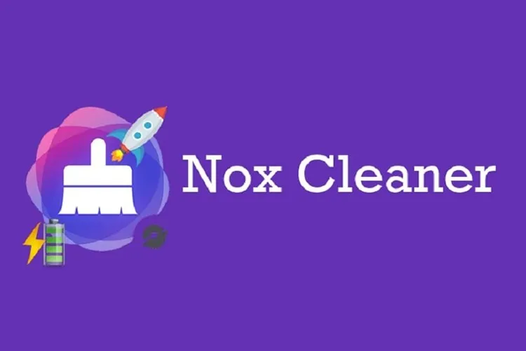 Hướng dẫn tải Nox Cleaner: Ứng dụng dọn rác và tăng tốc trên điện thoại Android