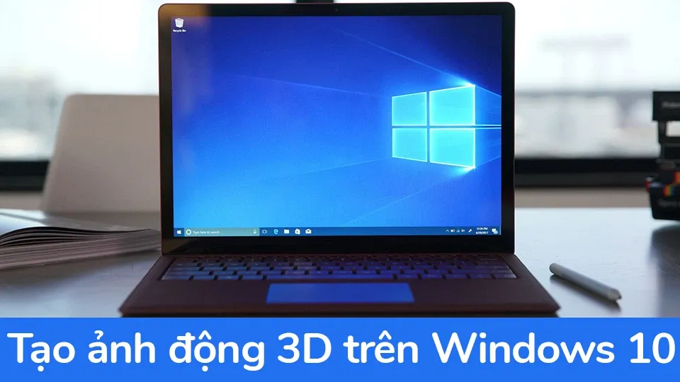 [Hướng dẫn] Tạo ảnh động bằng hiệu ứng 3D trên Windows 10