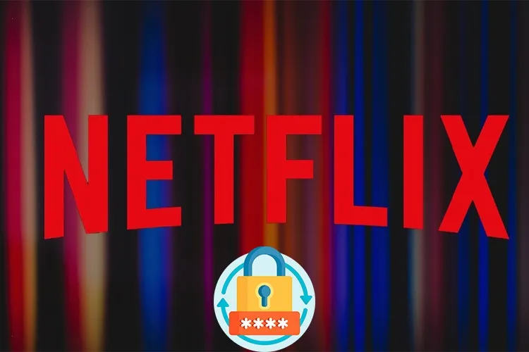 Hướng dẫn thay đổi mật khẩu tài khoản Netflix cực nhanh