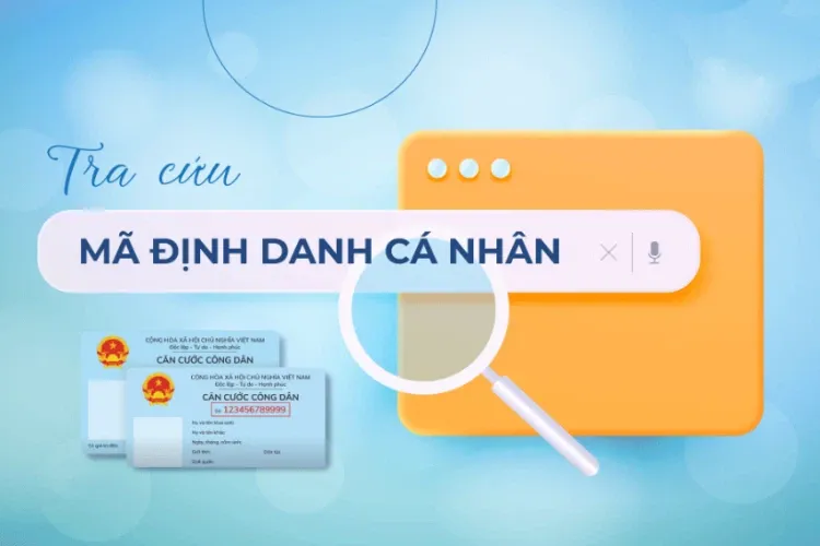 Hướng dẫn tra cứu số định danh cá nhân của trẻ em nhanh chóng, chính xác nhất