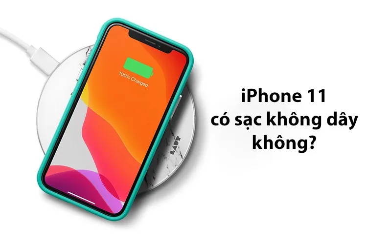 iPhone 11 có sạc không dây không? Cách sử dụng sạc không dây trên iPhone 11