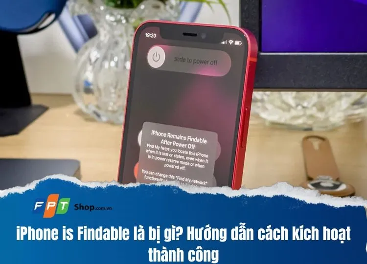 iPhone is Findable là bị gì? Hướng dẫn cách để kích hoạt thành công trên iPhone của bạn