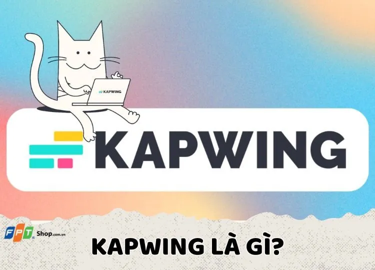 Kapwing là gì? Bật mí cách chỉnh sửa video trên web bằng Kapwing vô cùng đơn giản