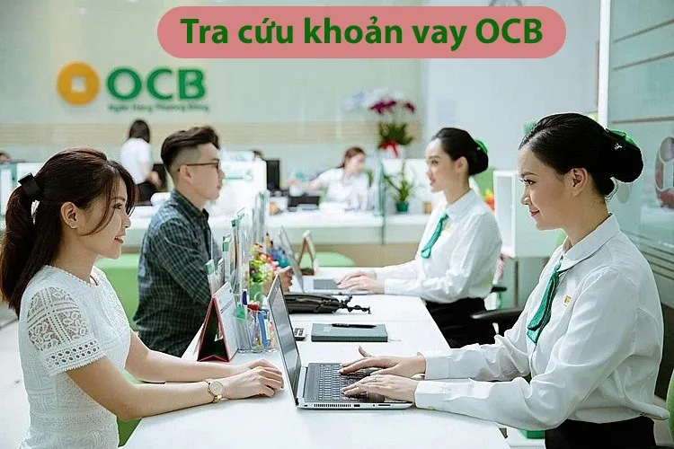 Khám phá chi tiết 5 cách tra cứu khoản vay OCB đơn giản, nhanh chóng chỉ trong vài phút