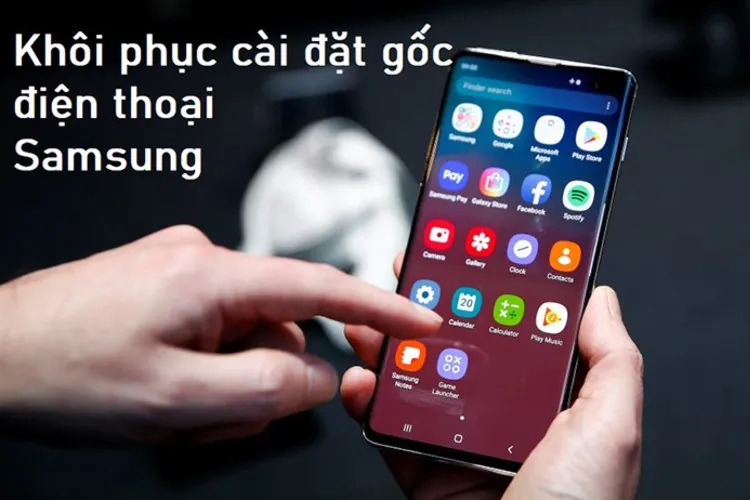 Khôi phục cài đặt gốc Samsung khi quên mật khẩu với 5 cách siêu nhanh, siêu đơn giản