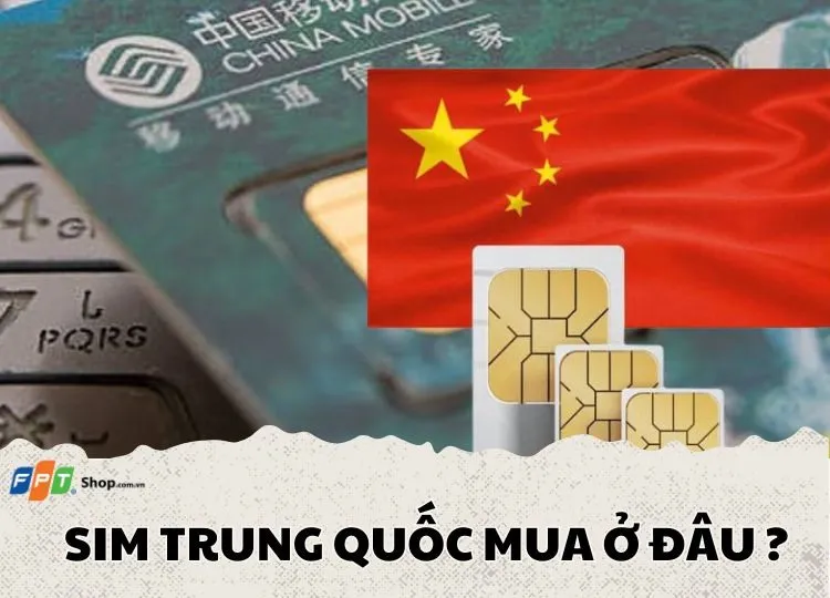 Kinh nghiệm SIM Trung Quốc mua ở đâu với giá cực kỳ rẻ, nhanh chóng và tiện lợi