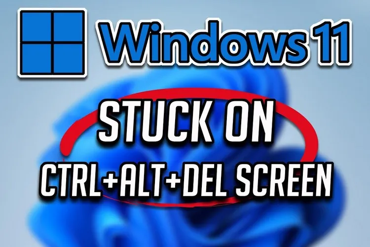 Làm gì khi tổ hợp phím Ctrl-Alt-Delete không hoạt động trên Windows 11