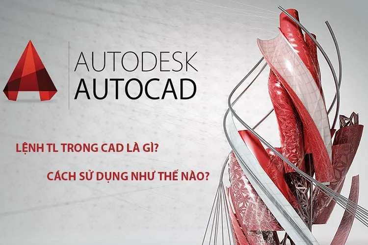 Lệnh TL trong CAD là gì? Cách sử dụng như thế nào?