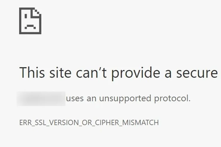 Lỗi ERR_SSL_VERSION_OR_CIPHER_MISMATCH là gì? Cách khắc phục lỗi để không gián đoạn truy cập website