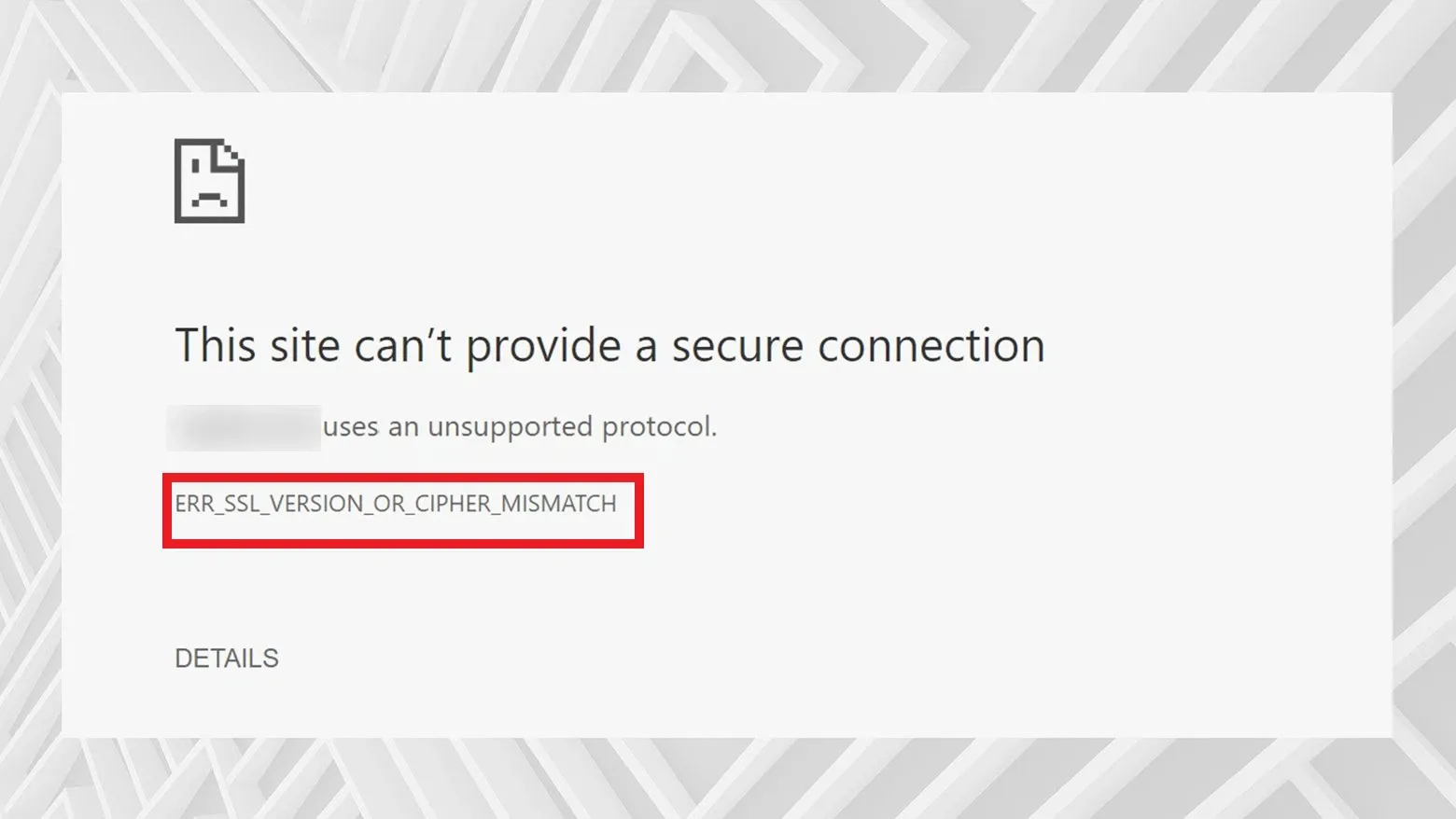 Lỗi ERR_SSL_VERSION_OR_CIPHER_MISMATCH là gì? Cách khắc phục lỗi để không gián đoạn truy cập website