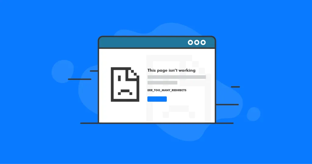 Lỗi err_too_many_redirects: Tìm hiểu nguyên nhân và cách khắc phục hiệu quả